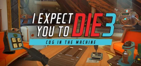 Oculus Quest 游戏《我希望你死3:机巧环环相扣》I Expect You To Die 3
