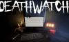 死亡守望（DEATHWATCH）